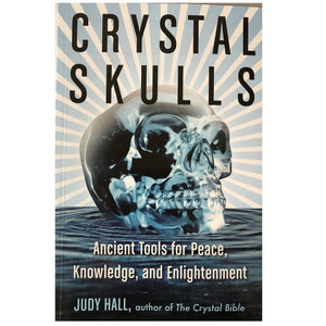 Crystal Skulls: Ancient Tools For Peace, Knowledge And Enlightenment